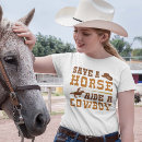 Search for save horse ride cowboy tshirts Western