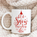 Search for snow sayings mugs Let it snow