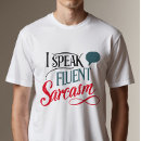 Search for i speak fluent sarcasm tshirts Humor