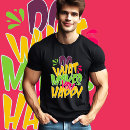 Search for do what makes you happy tshirts Inspirational quote