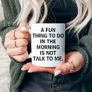 Search for do not talk to me mugs Sarcastic