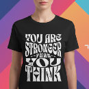 Search for stronger than you think tshirts Inspirational