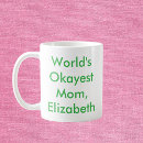 Search for worlds okayest mother mugs For her