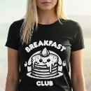 Search for the breakfast club tshirts Pancakes