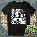 Search for cluckers tshirts Rise and shine