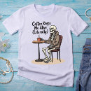 Search for skeleton coffee tshirts Caffeine