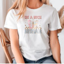Search for be a nice human tshirts Motivation