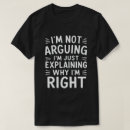 Search for arguing right tshirts Sarcastic