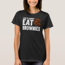 Search for brownie tshirts Cookie