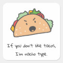 Search for funny nacho stickers Taco