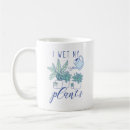 Search for i wet my plants mugs Sometimes
