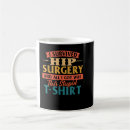 Search for hip surgery mugs Replacement