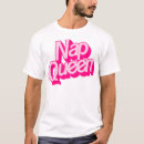 Search for nap queen tshirts Sleeping