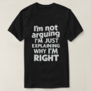 Search for arguing right tshirts Sarcastic