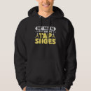 Search for tap dancer hoodies Don't