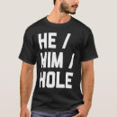 Search for he him hole tshirts Cool