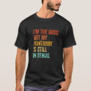 Search for im the boss tshirts Still