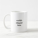 Search for worlds okayest boss mugs Employee