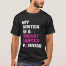 Search for breast cancer sister tshirts Warrior