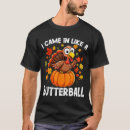 Search for butterball tshirts I came in