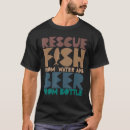 Search for bottled water tshirts Fish