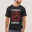 Search for pest control tshirts Cockroach