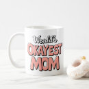 Search for okayest mom mugs For her
