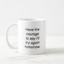 Search for have courage mugs Inspirational
