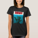 Search for bruh tshirts Humour