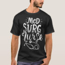 Search for med surg tshirts Nursing