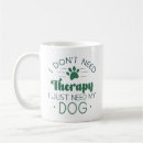 Search for i need therapy mugs Funny