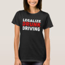 Search for drunk driving tshirts Sarcastic