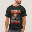 Search for sarcastic monkey tshirts Gorilla