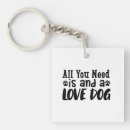 Search for all you need is love key rings Dog