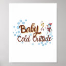 Search for snowflakes posters Baby it's cold outside