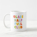 Search for the glass is half full mugs Inspirational