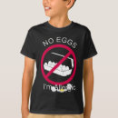 Search for no eggs tshirts Allergic