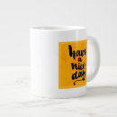 Search for have a nice day mugs Quote