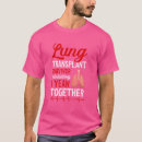 Search for lung transplant tshirts 1st