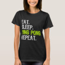 Search for ping pong tshirts Eat
