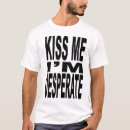 Search for desperate tshirts Kiss