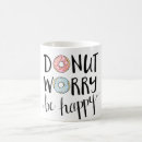 Search for donut worry mugs Happy