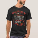Search for funny retired teacher tshirts Quote