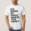 Search for do what makes you happy tshirts Funny