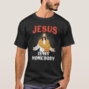 Search for jesus is my homeboy tshirts Lord
