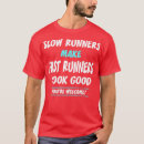 Search for slow runner tshirts Race