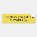 Search for slower bumper stickers Car