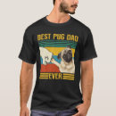 Search for pug dad tshirts Papa