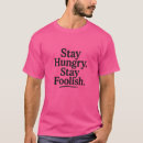 Search for foolish tshirts Stay hungry stay foolish
