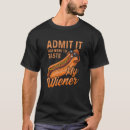 Search for funny weiner tshirts Want